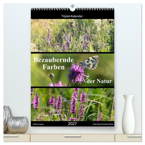 Bezaubernde Farben der Natur (hochwertiger Premium Wandkalender 2027 DIN A2 hoch) Kunstdruck in Hochglanz