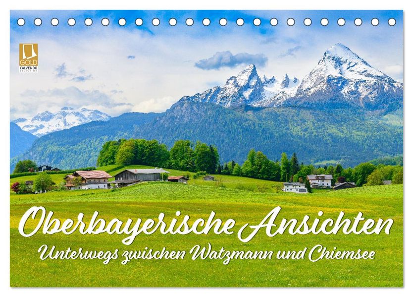 Oberbayerische Ansichten - Unterwegs zwischen Watzmann und Chiemsee (Tischkalender 2027 DIN A5 quer) CALVENDO Monatskalender
