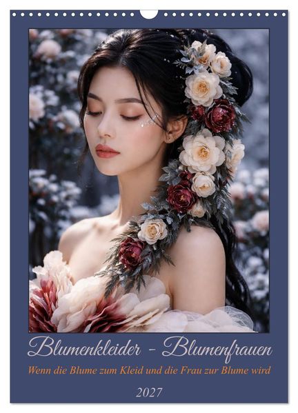 Blumenkleider - Blumenfrauen (Wandkalender 2027 DIN A3 hoch) CALVENDO Monatskalender
