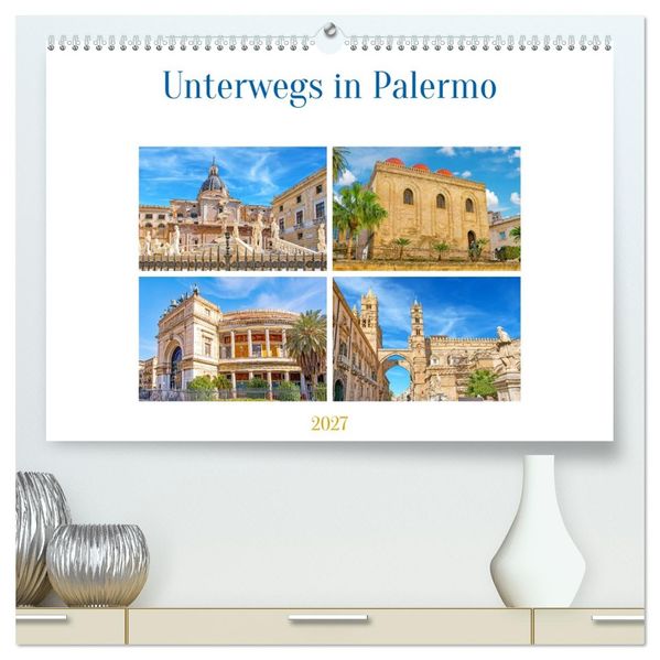 Unterwegs in Palermo (hochwertiger Premium Wandkalender 2027 DIN A2 quer) Kunstdruck in Hochglanz