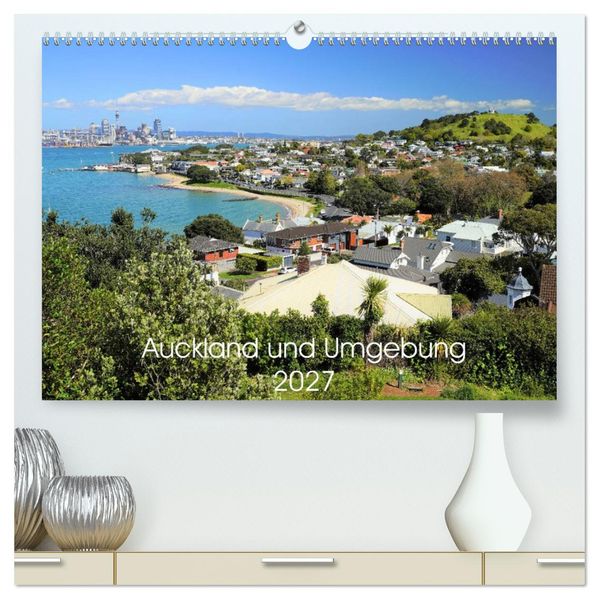 Auckland und Umgebung 2027 (hochwertiger Premium Wandkalender 2027 DIN A2 quer) Kunstdruck in Hochglanz