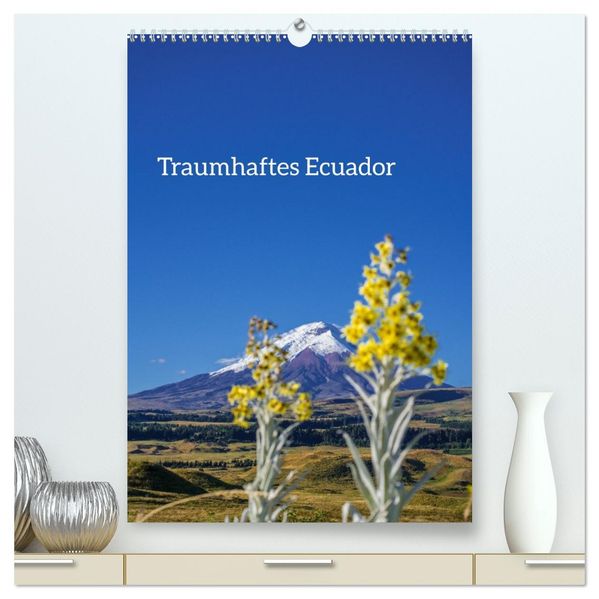 Traumhaftes Ecuador (hochwertiger Premium Wandkalender 2027 DIN A2 hoch) Kunstdruck in Hochglanz