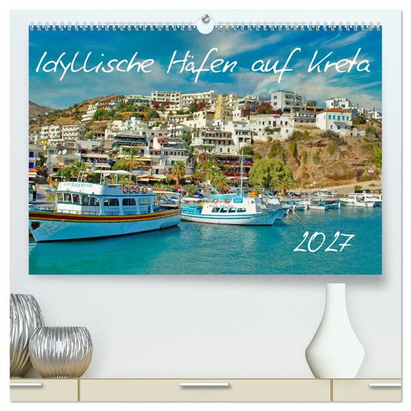 Idyllische Häfen auf Kreta (hochwertiger Premium Wandkalender 2027 DIN A2 quer) Kunstdruck in Hochglanz