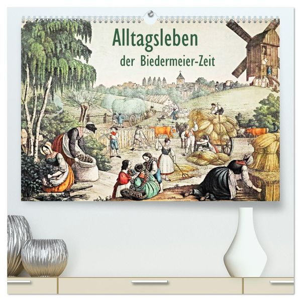 Alltagsleben der Biedermeier-Zeit (hochwertiger Premium Wandkalender 2027 DIN A2 quer) Kunstdruck in Hochglanz