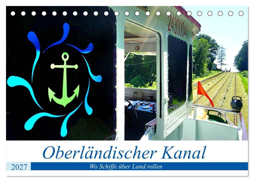 Oberländischer Kanal - Wo Schiffe über Land rollen (Tischkalender 2027 DIN A5 quer) CALVENDO Monatskalender
