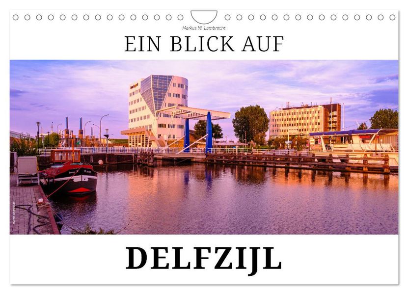 Ein Blick auf Delfzijl (Wandkalender 2027 DIN A4 quer) CALVENDO Monatskalender