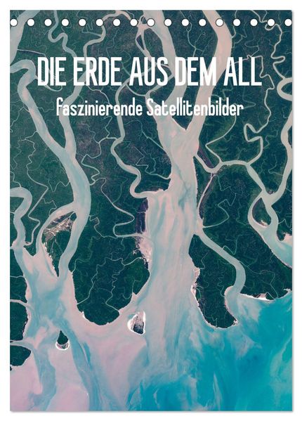 Die Erde aus dem All (Tischkalender 2027 DIN A5 hoch) CALVENDO Monatskalender