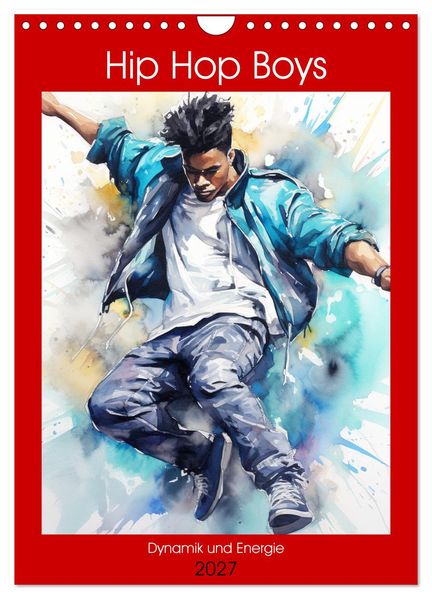 Hip Hop Boys. Dynamik und Energie (Wandkalender 2027 DIN A4 hoch) CALVENDO Monatskalender