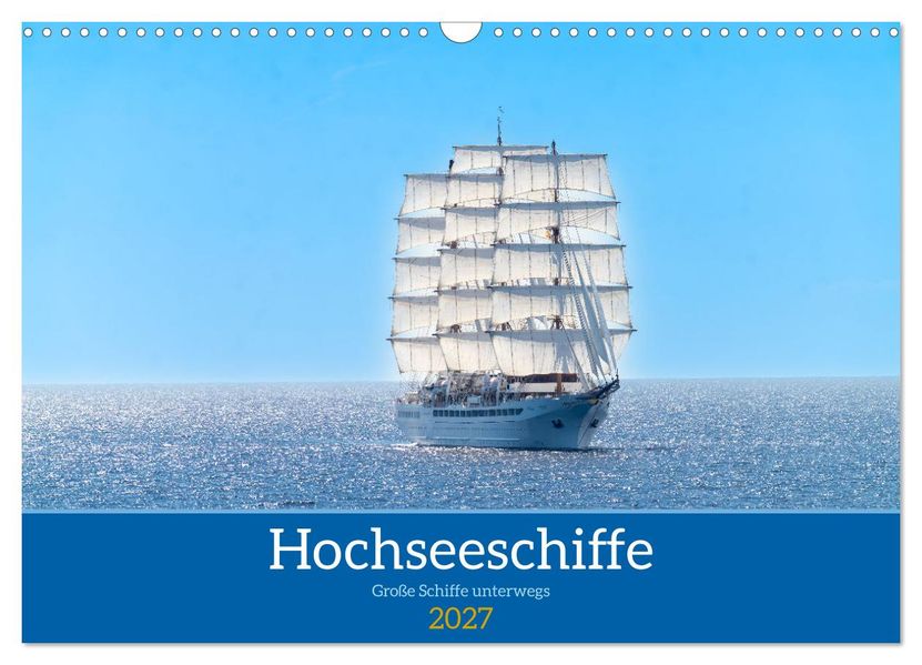 Hochseeschiffe (Wandkalender 2027 DIN A3 quer) CALVENDO Monatskalender