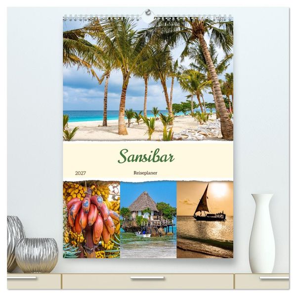 Sansibar - Reiseplaner (hochwertiger Premium Wandkalender 2027 DIN A2 hoch) Kunstdruck in Hochglanz