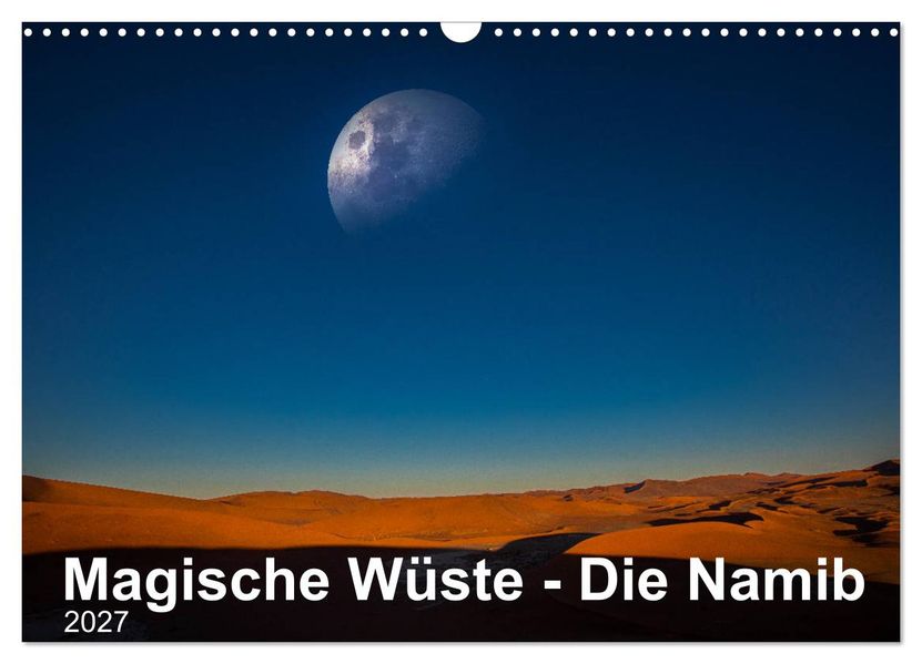 Magische Wüste - Die Namib (Wandkalender 2027 DIN A3 quer) CALVENDO Monatskalender