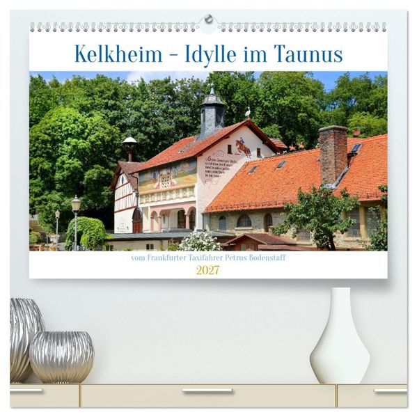 Kelkheim - Idylle im Taunus (hochwertiger Premium Wandkalender 2027 DIN A2 quer) Kunstdruck in Hochglanz