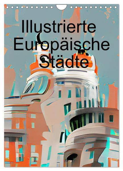 Illustrierte Europäische Städte (Wandkalender 2027 DIN A4 hoch) CALVENDO Monatskalender