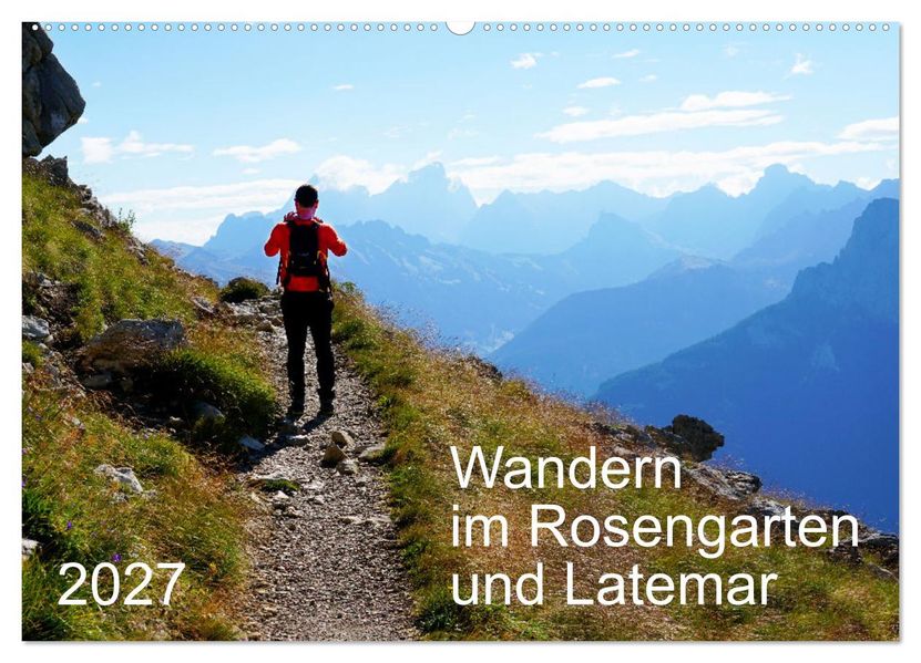 Wandern im Rosengarten und Latemar (Wandkalender 2027 DIN A2 quer) CALVENDO Monatskalender