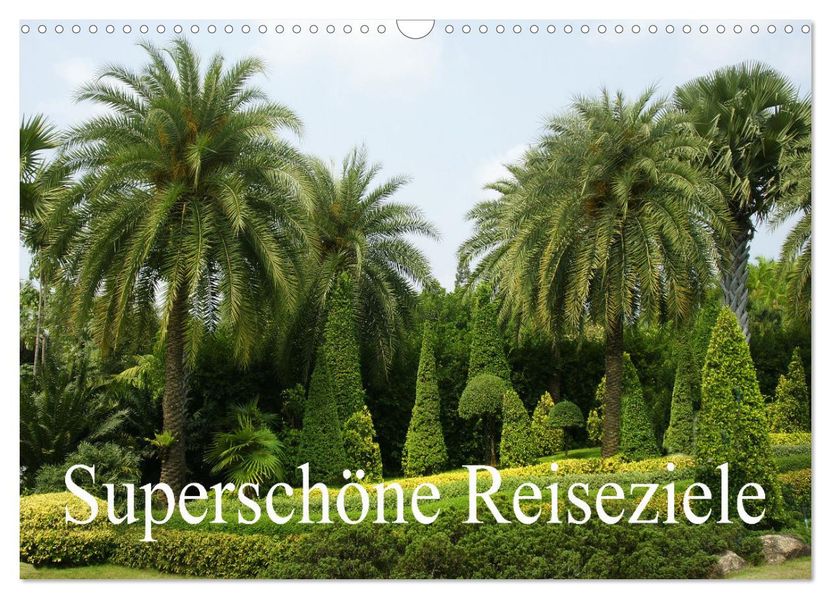 Superschöne Reiseziele (Wandkalender 2027 DIN A3 quer) CALVENDO Monatskalender