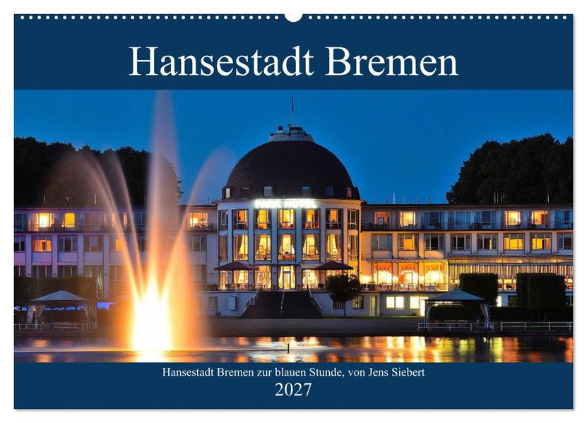 Hansestadt Bremen zur blauen Stunde (Wandkalender 2027 DIN A2 quer) CALVENDO Monatskalender