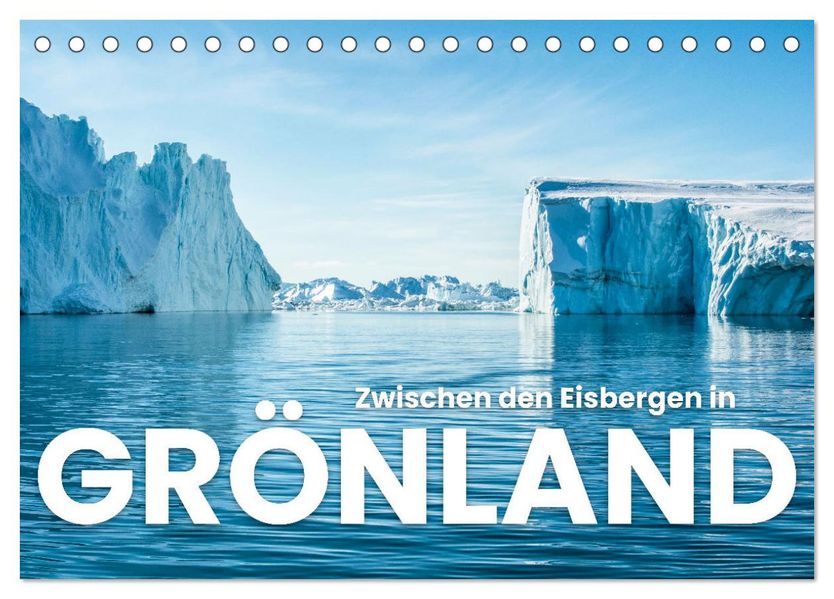 Zwischen den Eisbergen in Grönland (Tischkalender 2027 DIN A5 quer) CALVENDO Monatskalender