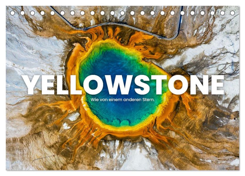 Yellowstone - Wie von einem anderen Stern. (Tischkalender 2027 DIN A5 quer) CALVENDO Monatskalender
