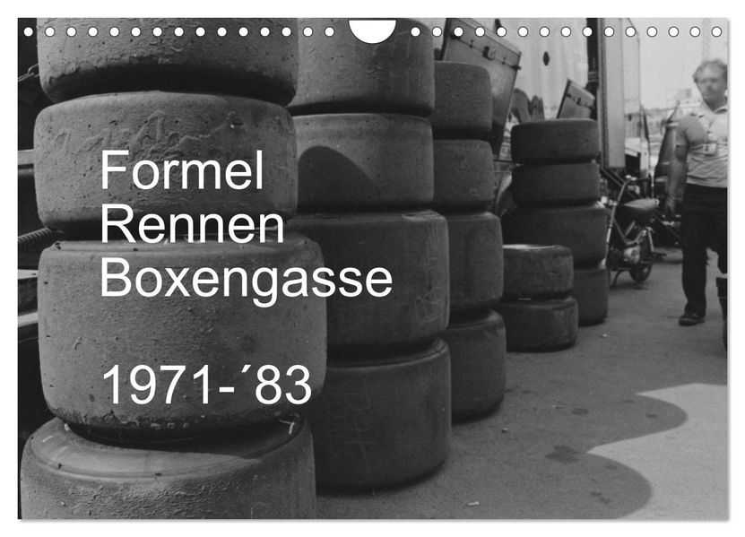 Formel Rennen Boxengasse 1971-83 (Wandkalender 2027 DIN A4 quer) CALVENDO Monatskalender