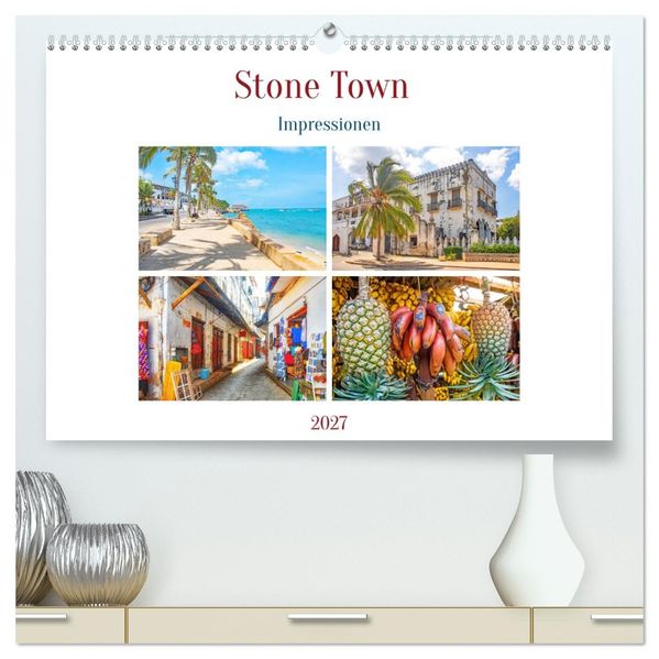 Stone Town - Impressionen (hochwertiger Premium Wandkalender 2027 DIN A2 quer) Kunstdruck in Hochglanz