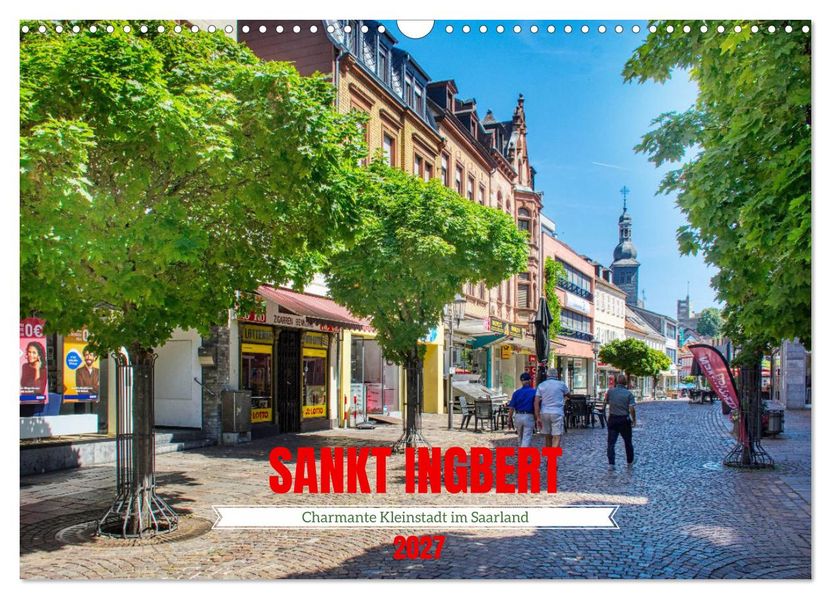 Sankt Ingbert - Charmante Kleinstadt im Saarland (Wandkalender 2027 DIN A3 quer) CALVENDO Monatskalender