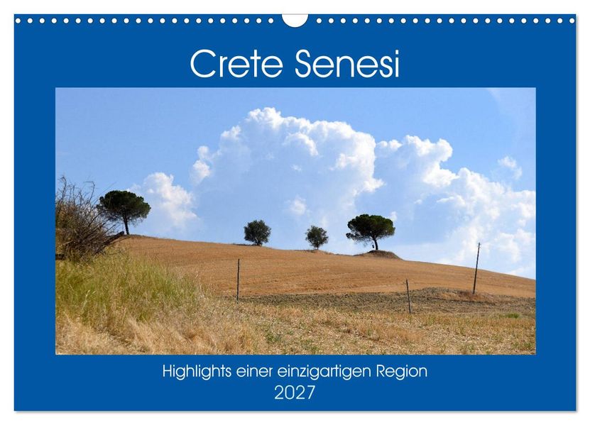 Crete Senesi - Highlights einer einzigartigen Region (Wandkalender 2027 DIN A3 quer) CALVENDO Monatskalender