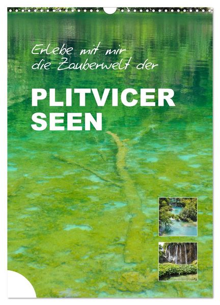Erlebe mit mir die Zauberwelt der Plitvicer Seen (Wandkalender 2027 DIN A3 hoch) CALVENDO Monatskalender