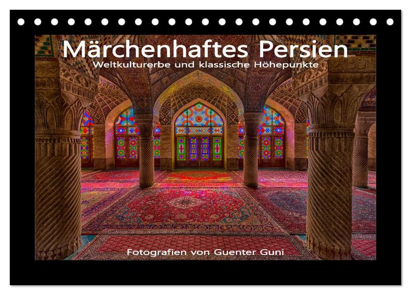 Märchenhaftes Persien - Weltkulturerbe und klassische Höhepunkte (Tischkalender 2027 DIN A5 quer) CALVENDO Monatskalender