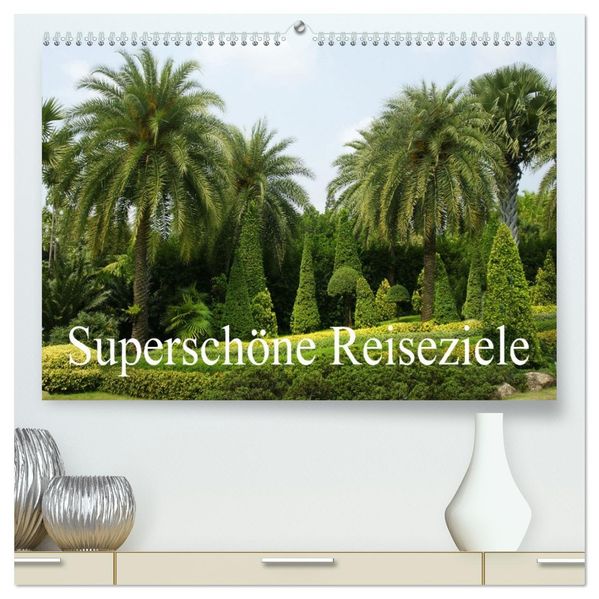 Superschöne Reiseziele (hochwertiger Premium Wandkalender 2027 DIN A2 quer) Kunstdruck in Hochglanz