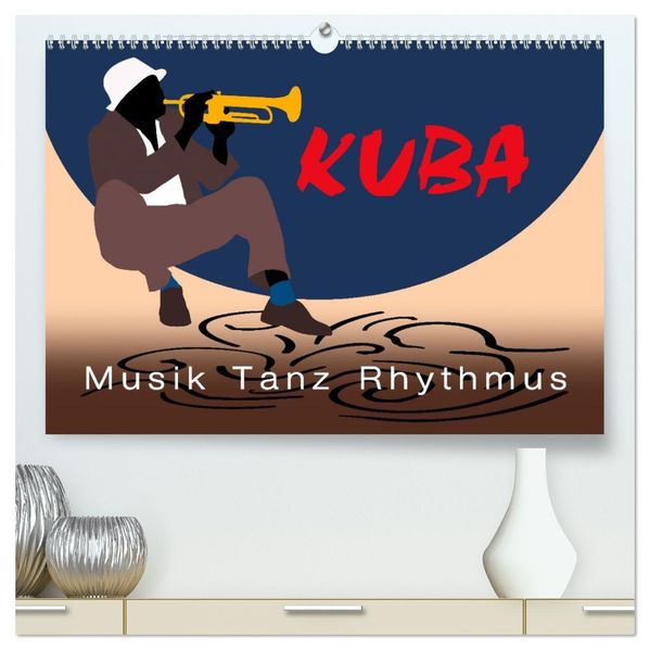 Kuba - Musik Tanz Rhythmus (hochwertiger Premium Wandkalender 2027 DIN A2 quer) Kunstdruck in Hochglanz