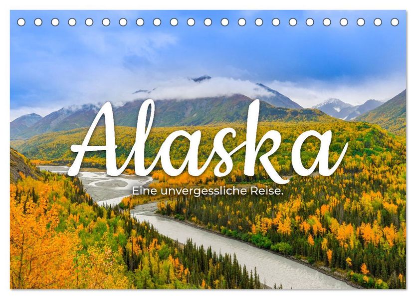 Alaska - Eine unvergessliche Reise. (Tischkalender 2027 DIN A5 quer) CALVENDO Monatskalender