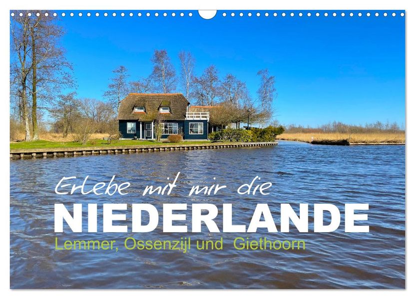 Erlebe mit mir die Niederlande (Wandkalender 2027 DIN A3 quer) CALVENDO Monatskalender