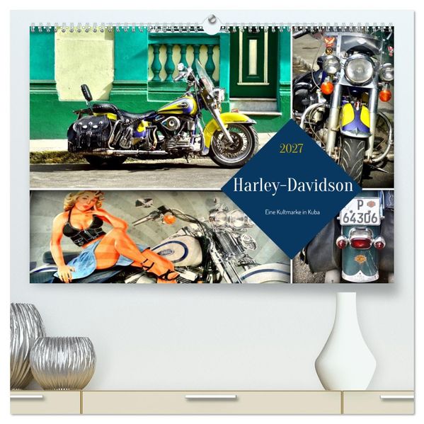 Harley-Davidson - Eine Kultmarke in Kuba (hochwertiger Premium Wandkalender 2027 DIN A2 quer) Kunstdruck in Hochglanz
