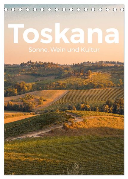 Toskana - Sonne Wein und Kultur (Tischkalender 2027 DIN A5 hoch) CALVENDO Monatskalender