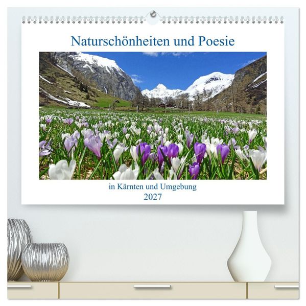 Naturschönheiten und Poesie in Kärnten und Umgebung (hochwertiger Premium Wandkalender 2027 DIN A2 quer) Kunstdruck in Hochglanz
