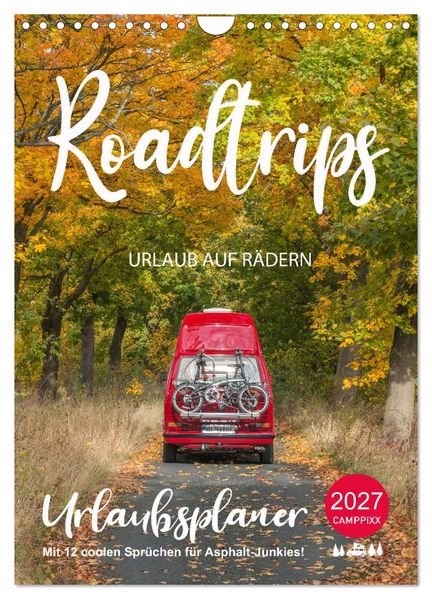 Roadtrips - Urlaub auf Rädern (Wandkalender 2027 DIN A4 hoch) CALVENDO Monatskalender