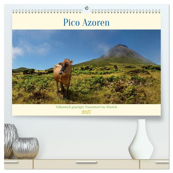 Pico Azoren - Vulkanisch geprägte Trauminsel im Atlantik (hochwertiger Premium Wandkalender 2027 DIN A2 quer) Kunstdruck in Hochglanz