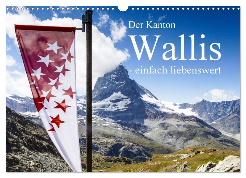 Der Kanton Wallis - einfach liebenswert (Wandkalender 2027 DIN A3 quer) CALVENDO Monatskalender