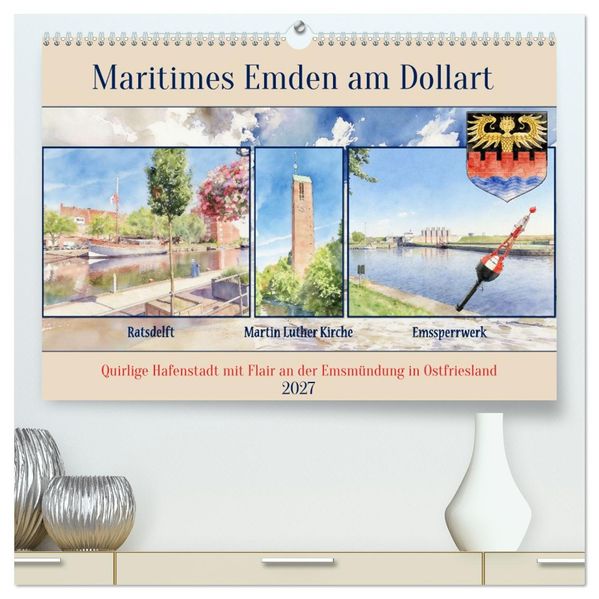 Maritimes Emden am Dollart (hochwertiger Premium Wandkalender 2027 DIN A2 quer) Kunstdruck in Hochglanz