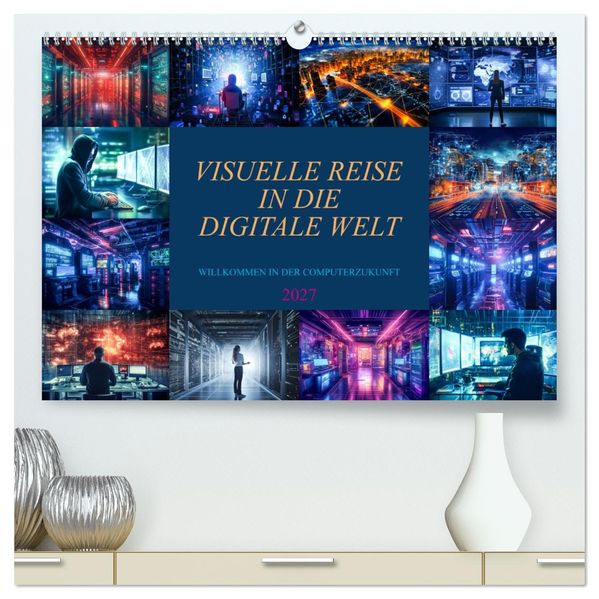 Visuelle Reise in die digitale Welt (hochwertiger Premium Wandkalender 2027 DIN A2 quer) Kunstdruck in Hochglanz