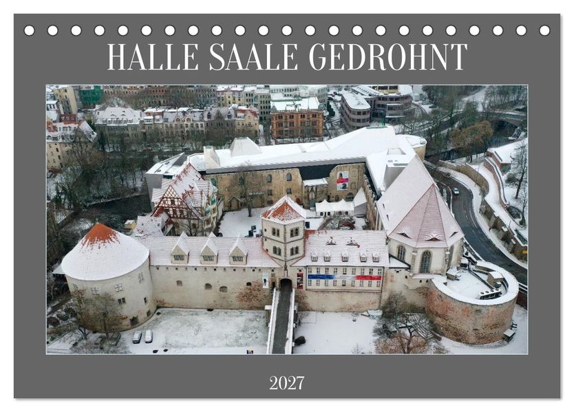 HALLE SAALE GEDROHNT 2027 (Tischkalender 2027 DIN A5 quer) CALVENDO Monatskalender