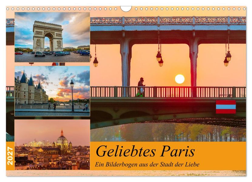 Geliebtes Paris - Ein Bilderbogen aus der Stadt der Liebe (Wandkalender 2027 DIN A3 quer) CALVENDO Monatskalender