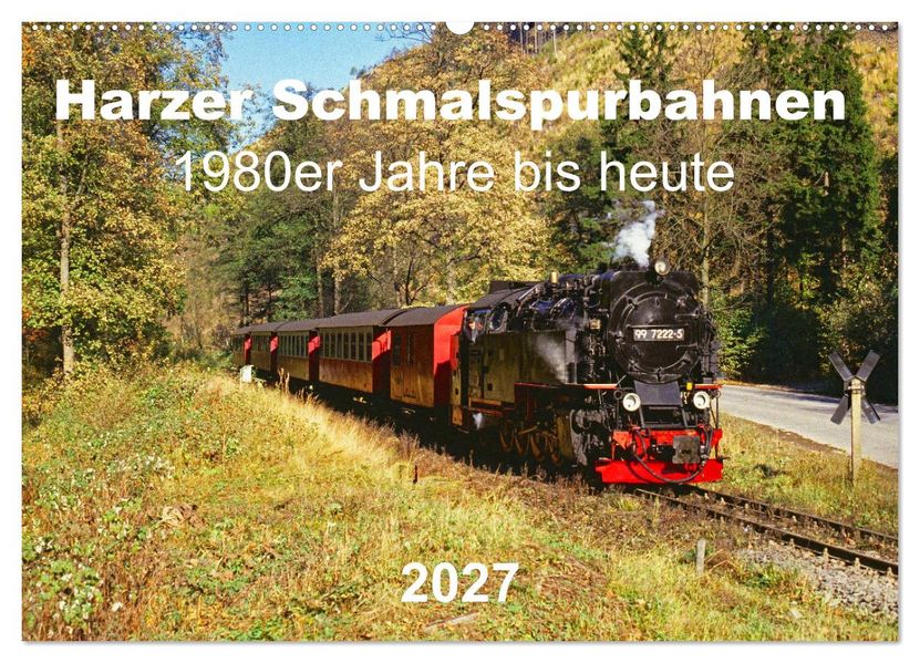 Harzer Schmalspurbahnen 1980er Jahre bis heute (Wandkalender 2027 DIN A2 quer) CALVENDO Monatskalender
