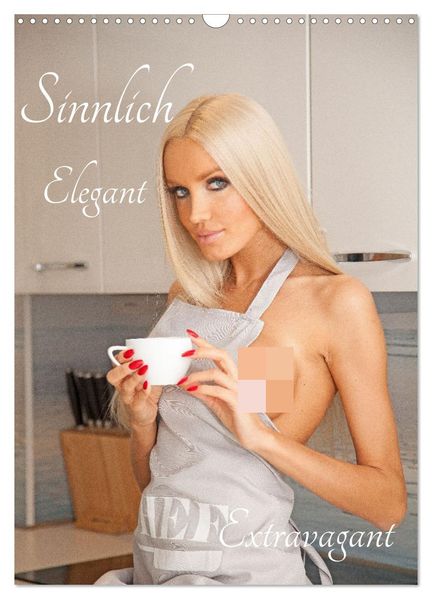Sinnlich Elegant - Extravagant (Wandkalender 2027 DIN A3 hoch) CALVENDO Monatskalender