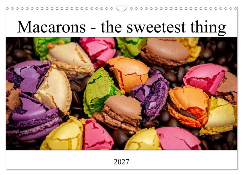 Macarons - the sweetest thing (Wall Calendar 2027 DIN A3 landscape) CALVENDO 12 Month Wall Calendar