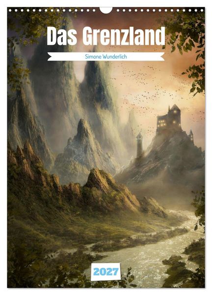Das Grenzland (Wandkalender 2027 DIN A3 hoch) CALVENDO Monatskalender