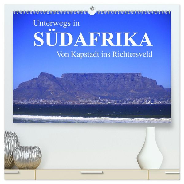 Unterwegs in Südafrika- von Kapstadt ins Richtersveld (hochwertiger Premium Wandkalender 2027 DIN A2 quer) Kunstdruck in Hochglanz
