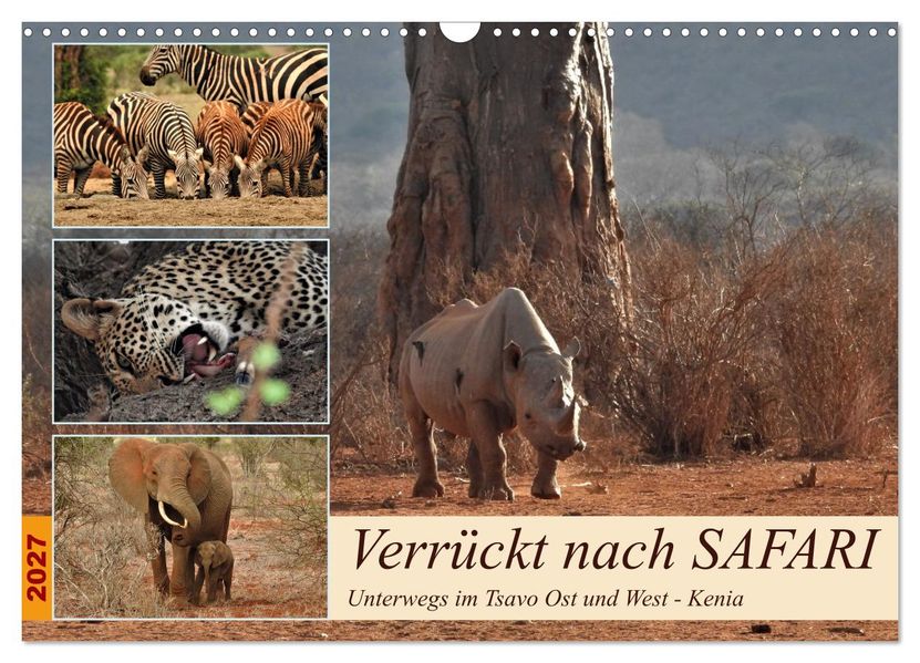 Verrückt nach SAFARI Unterwegs im Tsavo Ost und West Kenia (Wandkalender 2027 DIN A3 quer) CALVENDO Monatskalender