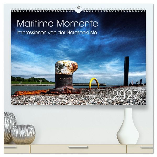 Maritime Momente (hochwertiger Premium Wandkalender 2027 DIN A2 quer) Kunstdruck in Hochglanz