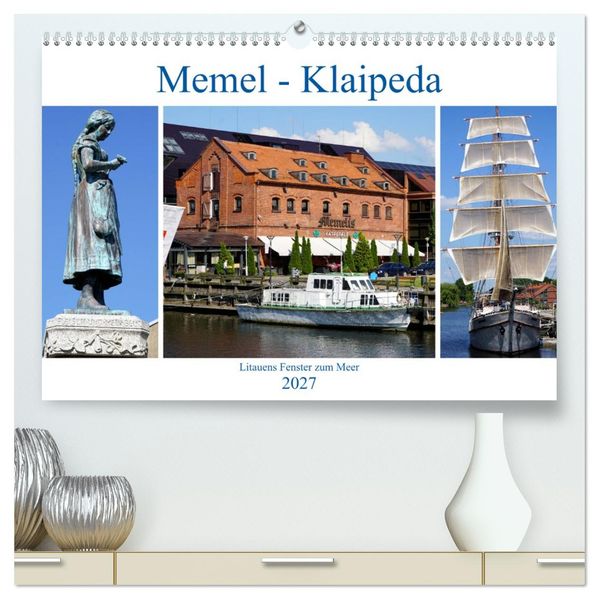 Memel - Klaipeda. Litauens Fenster zum Meer (hochwertiger Premium Wandkalender 2027 DIN A2 quer) Kunstdruck in Hochglanz